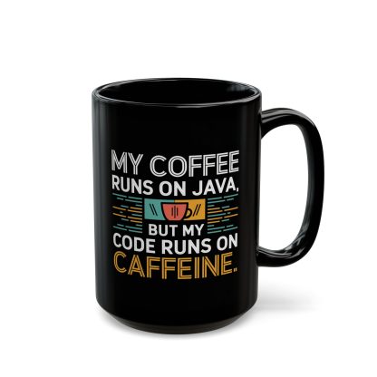 Coffee Runs on Java Code Runs on Caffeine - Black Mug (11oz, 15oz)