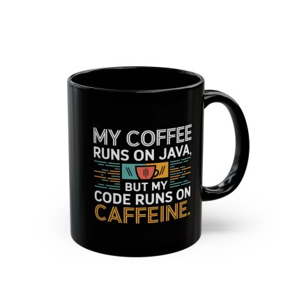 Coffee Runs on Java Code Runs on Caffeine - Black Mug (11oz, 15oz) - Image 3