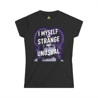 Being Strange and Unusual is Hotter Than Ever! - Women's Softstyle Tee - Image 4