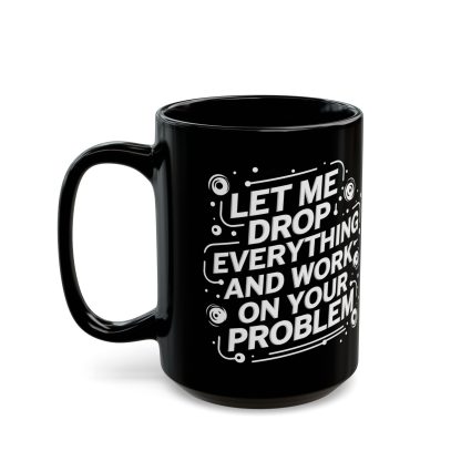 Crisis Management Fuel: Let Me Drop Everything Mug - Image 9