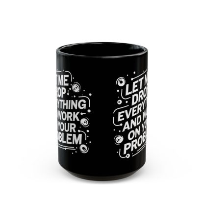 Crisis Management Fuel: Let Me Drop Everything Mug - Image 7