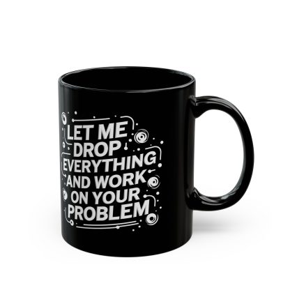 Crisis Management Fuel: Let Me Drop Everything Mug - Image 3