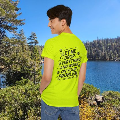 Oh Sure, Your Emergency is Now My Priority Neon Tee - Image 4