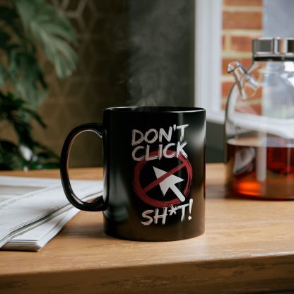 Don't Click Sh*t! Mug - Image 3