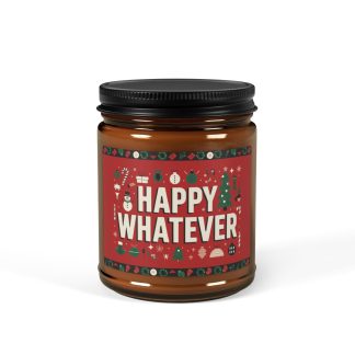 Amber jar candle with "Happy Whatever" printed on the label, surrounded by festive decor. Available in 9oz size, made with natural soy wax and a cotton wick.