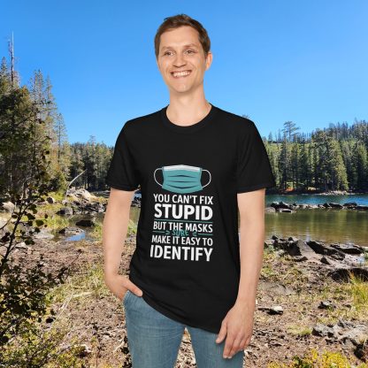 Can't Fix Stupid? No Problem, The Masks Make it Obvious! - Softstyle T-Shirt - Image 8