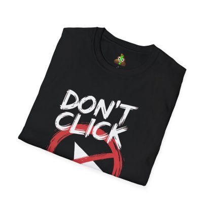 Don't Click Sh*t! Softstyle T-Shirt - Image 3