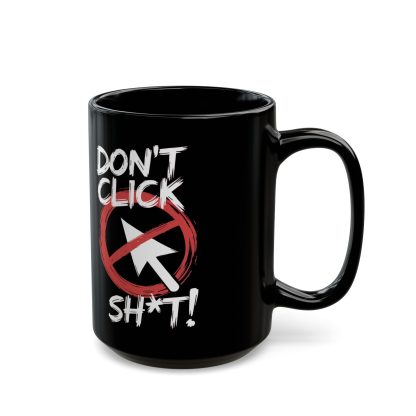 Don't Click Sh*t! Mug - Image 4