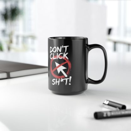 Don't Click Sh*t! Mug - Image 6